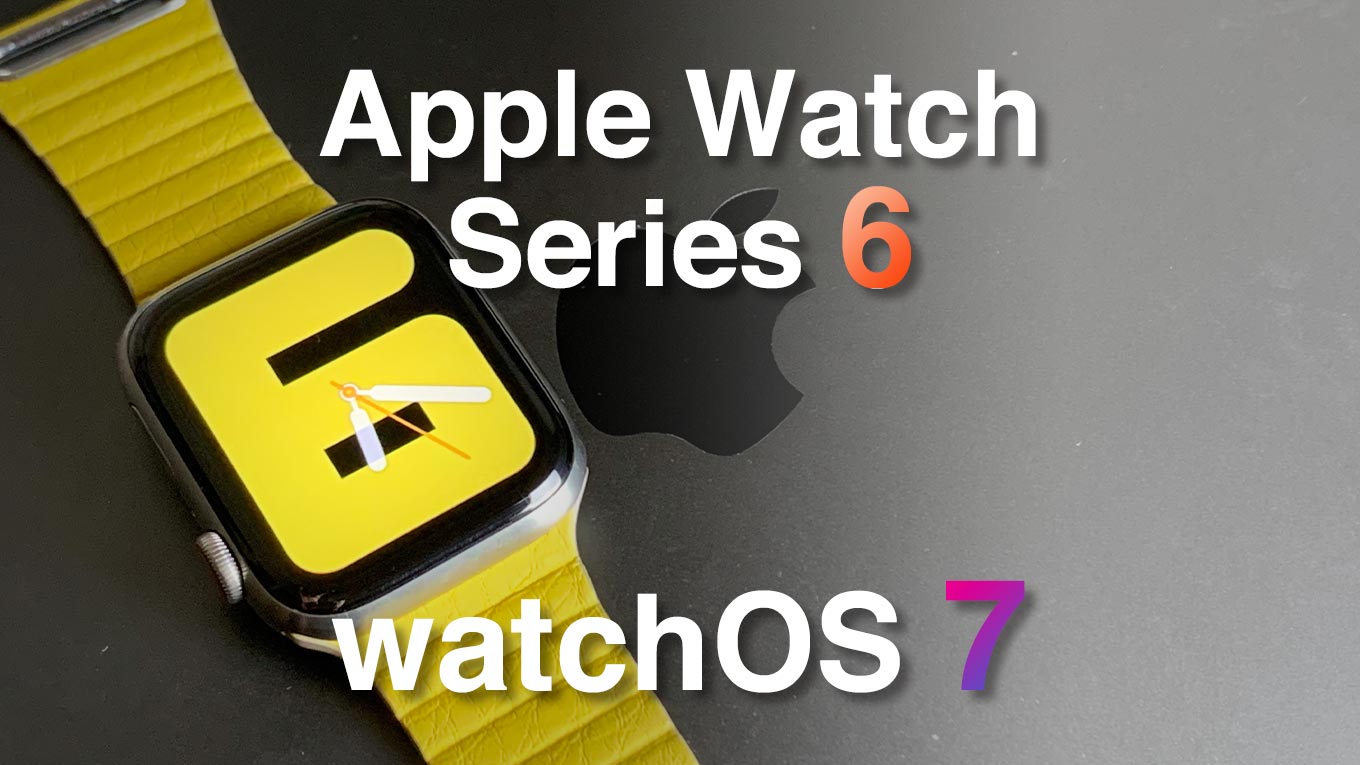 年最新 Apple Watch Series 6 Watchos 7の最新情報まとめ Apple Watch Journal